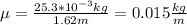 \mu=\frac{25.3*10^{-3}kg}{1.62m}=0.015\frac{kg}{m}