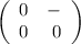 \left(\begin{array}{rr}0&-&0&0\end{array}\right)