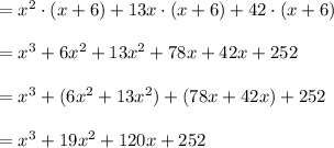 =x^{2}\cdot(x+6)+13x\cdot(x+6)+42\cdot(x+6)\\\\=x^{3}+6x^{2}+13x^{2}+78x+42x+252\\\\=x^{3}+(6x^{2}+13x^{2})+(78x+42x)+252\\\\=x^{3}+19x^{2}+120x+252