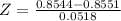 Z = \frac{0.8544 - 0.8551}{0.0518}
