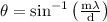 \theta=\sin ^{-1}\left(\frac{\mathrm{m} \lambda}{\mathrm{d}}\right)