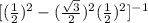 [(\frac{1}{2})^{2}-(\frac{\sqrt{3}}{2})^2(\frac{1}{2})^2]^{-1}