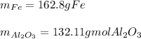 m_{Fe} =162.8gFe\\\\m_{Al_2O_3}=132.11gmolAl_2O_3