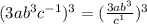 (3ab^{3} c^{-1} )^{3} =(\frac{{3ab^{3}}}{c^{1}} )^{3}