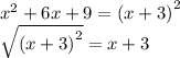 x^{2}+6x+9={(x+3)}^{2} \\\sqrt{{(x+3)}^{2} }=x+3