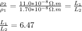 \frac{\rho_2}{\rho_1}=\frac{11.0*10^{-8}\Omega.m}{1.70*10^{-8}\Omega.m}=\frac{L_1}{L_2}\\\\\frac{L_1}{L_2}=6.47