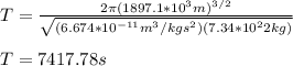 T=\frac{2\pi (1897.1*10^3m)^{3/2}}{\sqrt{(6.674*10^{-11}m^3/kgs^2)(7.34*10^22kg)}}\\\\T=7417.78s