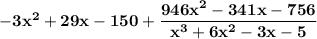 \bold{-3x^2+29x-150+\dfrac{946x^2-341x-756}{x^3+6x^2-3x-5}}