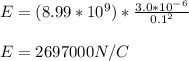 E = ( 8.99*10^9 ) * \frac{3.0*10^-^6}{0.1^2} \\\\E = 2697000 N / C