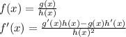 f(x) = \frac{g(x)}{h(x)}\\f'(x)= \frac{g'(x)h(x)-g(x)h'(x)}{h(x)^2}