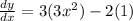 \frac{dy}{dx} = 3 (3 x^{2} ) - 2(1)