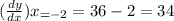 (\frac{dy}{dx} ) x_{=-2} = 36 -2 =34