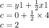 c = y1 +  \frac{1}{2}x1 \\ c = 0 +  \frac{1}{2}  \times 4 \\ c = 2