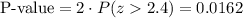 \text{P-value}=2\cdot P(z2.4)=0.0162