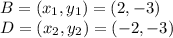 B=(x_1,y_1)=(2,-3)\\D=(x_2,y_2)=(-2,-3)