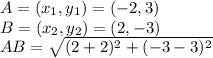 A=(x_1,y_1)=(-2,3)\\B=(x_2,y_2)=(2,-3)\\AB = \sqrt{(2+2)^2+(-3-3)^2}