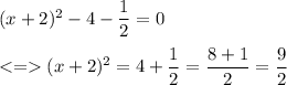 (x+2)^2-4-\dfrac{1}{2}=0\\\\ (x+2)^2=4+\dfrac{1}{2}=\dfrac{8+1}{2}=\dfrac{9}{2}