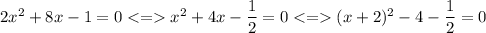 2x^2+8x-1=0  x^2+4x-\dfrac{1}{2}=0(x+2)^2-4-\dfrac{1}{2}=0\\