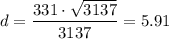 d = \dfrac{331 \cdot \sqrt{3137} }{3137} = 5.91