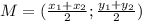 M=(\frac{x_{1}+x_{2} }{2} ; \frac{y_{1}+y_{2} }{2})