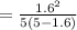 = \frac{1.6^2}{5(5- 1.6)}