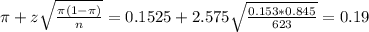 \pi + z\sqrt{\frac{\pi(1-\pi)}{n}} = 0.1525 + 2.575\sqrt{\frac{0.153*0.845}{623}} = 0.19