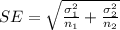 SE= \sqrt{\frac{\sigma^2_1}{n_1}+\frac{\sigma^2_2}{n_2}}