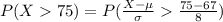 P(X75)=P(\frac{X-\mu}{\sigma}\frac{75-67}{8})