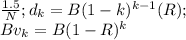 \frac{1.5}{N} ; d_{k}  = B ( 1 - k )^{k-1} (R ) ;\\ Bv_{k} = B ( 1 - R )^{k}
