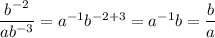 \dfrac{b^{-2}}{ab^{-3}}=a^{-1}b^{-2+3}=a^{-1}b=\dfrac{b}{a}