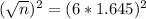 (\sqrt{n})^{2} = (6*1.645)^2