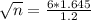 \sqrt{n} = \frac{6*1.645}{1.2}