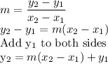 m=\dfrac{y_2-y_1}{x_2-x_1}\\y_2-y_1=m(x_2-x_1)\\$Add y_1$ to both sides\\y_2=m(x_2-x_1)+y_1