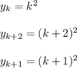 y_k = k^2\\\\y_{k+2}=(k+2)^2\\\\y_{k+1}=(k+1)^2\\\\