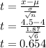 t=\frac{x-\mu}{\frac{\sigma}{\sqrt{n}}}\\t=\frac{4.5-4}{\frac{1.87}{\sqrt{6}}}\\t=0.654