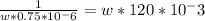 \frac{1}{w*0.75*10^-6}  =w*120*10^-3