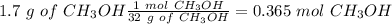 1.7~g~of~CH_3OH\frac{1~mol~CH_3OH}{32~g~of~CH_3OH}=0.365~mol~CH_3OH