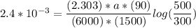 2.4*10^{-3}= \dfrac{(2.303 )*a*(90)}{(6000 )*(1500 )} log(\dfrac{500}{300 })
