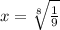 x = \sqrt[8]{\frac{1}{9}}