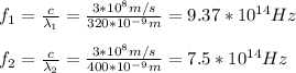 f_1=\frac{c}{\lambda_1}=\frac{3*10^8m/s}{320*10^{-9}m}=9.37*10^{14}Hz\\\\f_2=\frac{c}{\lambda_2}=\frac{3*10^8m/s}{400*10^{-9}m}=7.5*10^{14}Hz
