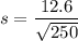$ s = {\frac{12.6}{\sqrt{250} }  $