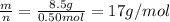 \frac{m}{n}=\frac{8.5g}{0.50mol}=17g/mol