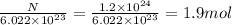 \frac{N}{6.022\times 10^{23}}=\frac{1.2\times 10^{24}}{6.022\times 10^{23}}=1.9mol