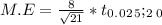 M.E = \frac{8}{\sqrt{21}} * t_0_._0_2_5; _2_0