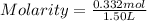 Molarity=\frac{0.332mol}{1.50L}
