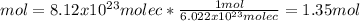 mol=8.12x10^{23}molec*\frac{1mol}{6.022x10^{23}molec} =1.35mol