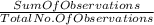 \frac{Sum Of Observations}{Total No.OfObservations}