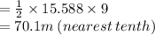 =  \frac{1}{2}  \times15.588 \times 9 \\  = 70.1m \: (nearest \: tenth)