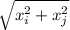 \sqrt{x_{i}^{2} + x_{j}^{2}}