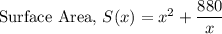 \text{Surface Area, } S(x)=x^2+\dfrac{880}{x}